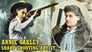 Annie Oakley: Sharp SHOOTING Artist Of The Wild West