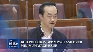 Koh Poh Koon, WP MPs clash over minimum wage issue | THE BIG STORY