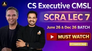 CS Executive CMSL | SCRA LEC 7 | June 2026 & Dec 2026 Batch | CS Shubham Abad