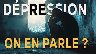 LA DÉPRESSION, ON EN PARLE ?