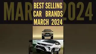 Best Selling Car Brands March 2024 #shorts