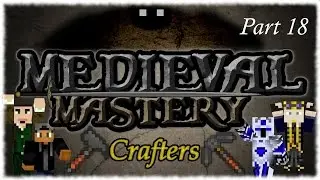 Medieval Mastery (Modded Minecraft) - Part 18 - The Forgotten Mines!