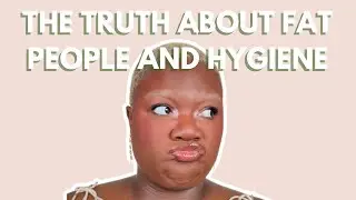 The Truth About Fat People and Hygiene