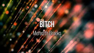 Bitch - Meredith Brooks (Lyric Video) #Music #Lyrics
