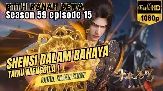 BTTH Ranah Dewa S59 Episode 15 || Pesan TERAKHIR Klan YUANSEN ~ SEMBILAN Langit !!!