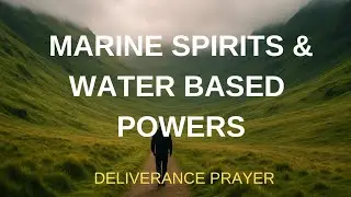 Pray Against Marine Spirits And Water-Based Powers || Deliverance Prayer