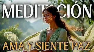 MEDITACIÓN GUIADA PARA AMAR Y SENTIR PAZ PROFUNDA 