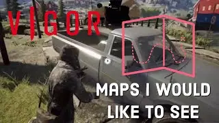 Vigor, What Maps I Would Like to See