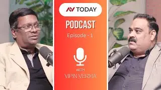 AV Today Podcast | Ep 1 | Vipin Verma