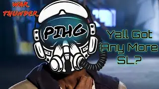 Ya'll Got any More SL? (War Thunder Stream!)