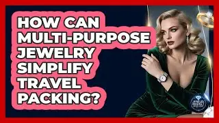 How Can Multi-purpose Jewelry Simplify Travel Packing? - Jewelry Market Spotlight
