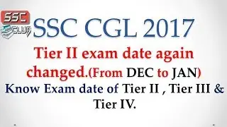 SSC CGL 2017  Tier 2 exam date again extended from DEC 17 to JAN 2018 and  know TIer 3 & 4 exam date