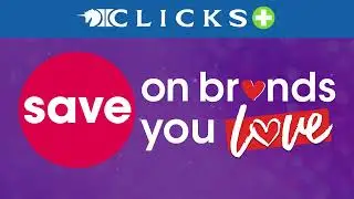 SAVE on the Brands You Love at Clicks!