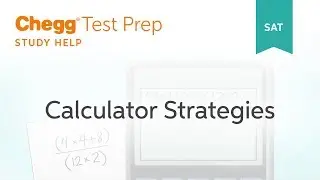SAT prep - SAT Calculator Strategies - Chegg Test Prep