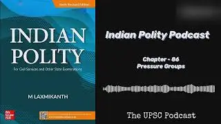 Chapter 86 | Pressure Groups | UPSC Indian Polity Podcast