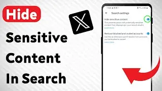 How To Hide Sensitive Content In Search On X App (Updated)