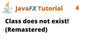 JavaFX Tutorial 4 - Class does not exist! (Remastered)