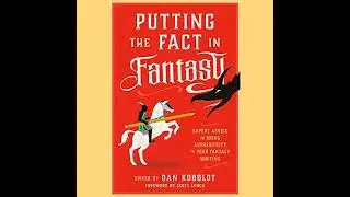 Putting the Fact in Fantasy: Expert Advice to Bring Authenticity to Your Fantasy Writing Audiobook