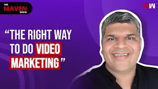 The Right Way To Do Video Marketing With Rishabh Bhandari | The Maven Show: S1 EP62