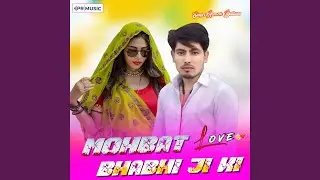 Mohbat Bhabhi Ji Ki