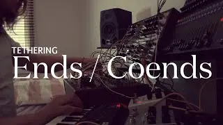 Tethering – Ends / Coends (Modular synth ambient live)