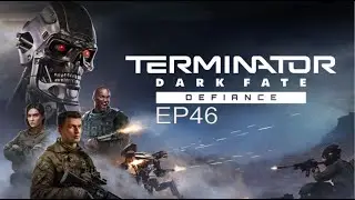 Terminator Dark Fate Defiance Campaign EP46 Credits and Comments