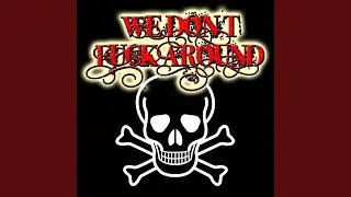 We Don't Fuck Around