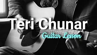 Teri  Chunar | Guitar Lesson