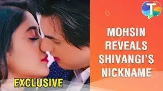 Mohsin Khan reveals cute nickname for Shivangi Joshi | Exclusive | Kaira| Yeh Rishta Kya Kehlata Hai