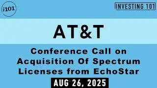 AT&T Conference Call on Acquisition Of Spectrum Licenses from EchoStar | Aug 26, 2025