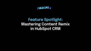 Mastering HubSpot's Content Remix: Multiply Your Reach in Minutes