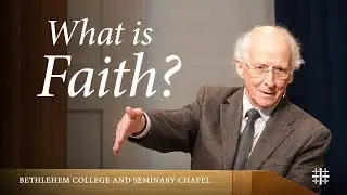 Hva er tro? | Kansler John Piper