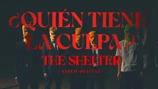 The Shelter - ¿Quién Tiene La Culpa? (VIDEO OFICIAL)