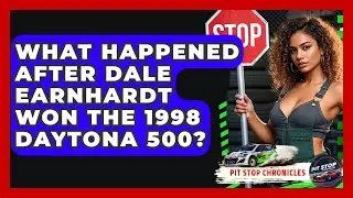 What Happened After Dale Earnhardt Won The 1998 Daytona 500? - Pit Stop Chronicles