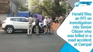 Herald files an RTI on investigation into Senior Citizen who was killed in a road accident at Campal