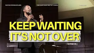Keep Waiting, It's Not Over! | Mark 15:42-47 |  Pastor Stephen Splawn