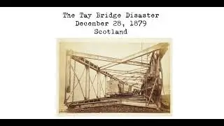 The Tay Bridge Disaster,  December 28, 1879, Scotland