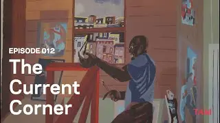 TAM // The Current Corner : episode 012 : Victoria Miles x Jacob Lawrence + Carrie Mae Weems