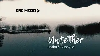 Indira & Guppy Jo - Untether (Official Music Video)