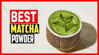 ✅Top 5  Best Matcha Powder in 2025