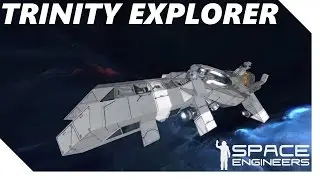 Space Engineers || Trinity Explorer
