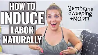 Ways to Induce Labor Naturally (Part 2) - Membrane Sweeping & More! | Sarah Lavonne