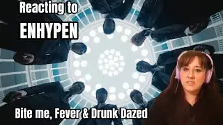 Reacting to ENHYPEN | Bite me | Fever | Drunk Dazed