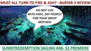 Must All Turn to #fireandash? -SunnyRedemption Sailing #48 (S3 Premiere)