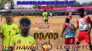D.C CHANDIL🆚LEGEND FC//Dambarudahar,mbj#mayurbhanjfootball #localfootballlive#football 