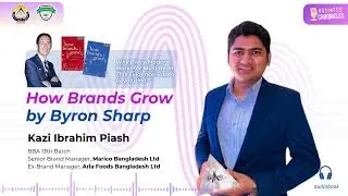 Why Every Modern Marketer Must Read How Brands Grow by Byron Sharp | Kazi Ibrahim Piash (13th Batch)