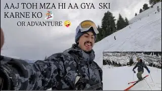 AAJ  TOH MZA HI AAGYA SKI ⛷️KARNE KO OR ADVANTURE  BHI 🤪 #manali #burua 