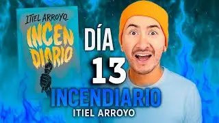 Día 13 IncenDiario / Itiel Arroyo🔥 Capitulo 13  - ¿Qué quieres? 🌊