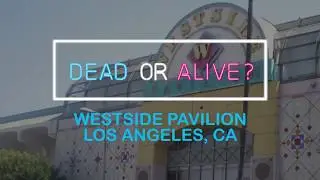 DEAD OR ALIVE? Westside Pavilion | Los Angeles, CA | Is it a Dead Mall?