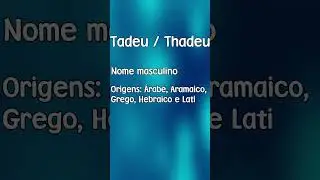 TADEU / THADEU - SIGNIFICADO E ORIGEM DO NOME [SHORTS]